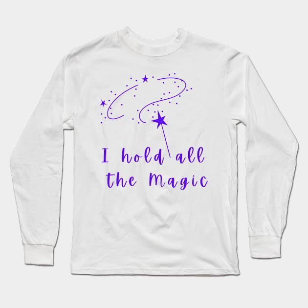 I hold all the Magic Long Sleeve T-Shirt by Mainey Magic